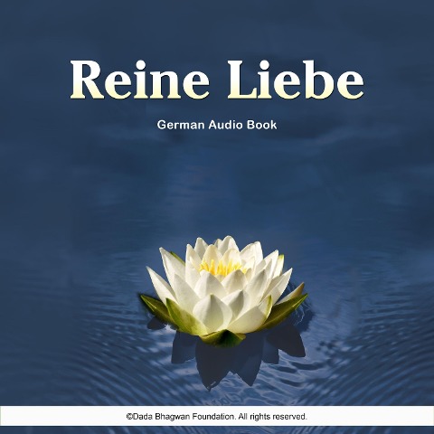 Reine Liebe - German Audio Book - Dada Bhagwan, Dada Bhagwan