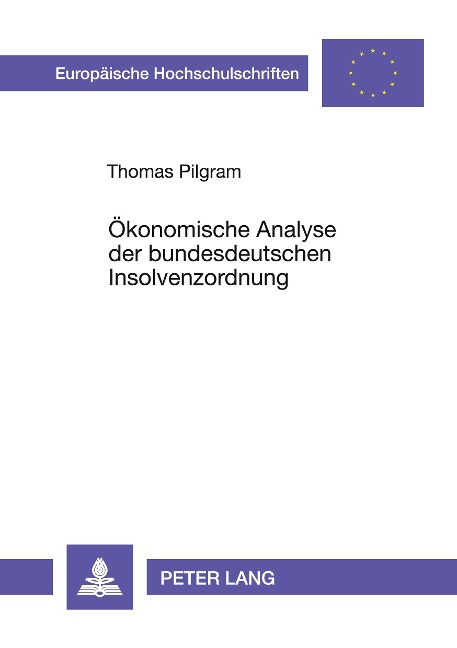 Ökonomische Analyse der bundesdeutschen Insolvenzordnung - Thomas Pilgram