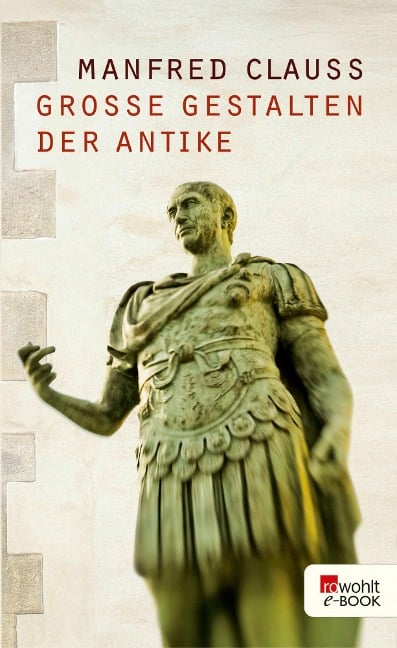 Große Gestalten der Antike - Manfred Clauss