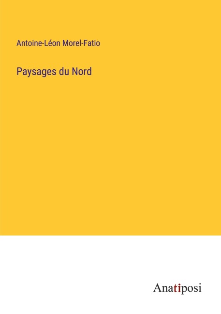 Paysages du Nord - Antoine-Léon Morel-Fatio