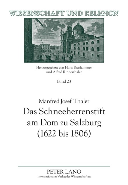 Das Schneeherrenstift am Dom zu Salzburg (1622 bis 1806) - Manfred Josef Thaler