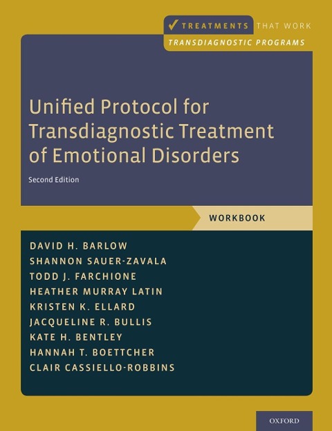 Unified Protocol for Transdiagnostic Treatment of Emotional Disorders - David H. Barlow, Todd J. Farchione, Shannon Sauer-Zavala, Heather Murray Latin, Kristen K. Ellard