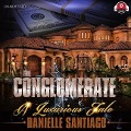 Cover-Bild zum Titel 'The Conglomerate Lib/E: A Luxurious Tale' von 'Danielle Santiago'