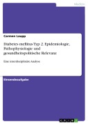 Cover-Bild zum Titel 'Diabetes mellitus Typ 2. Epidemiologie, Pathophysiologie und gesundheitspolitische Relevanz' von 'Carmen Laupp'