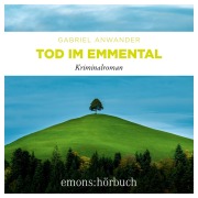 Cover-Bild zum Titel 'Tod im Emmental' von 'Gabriel Anwander'