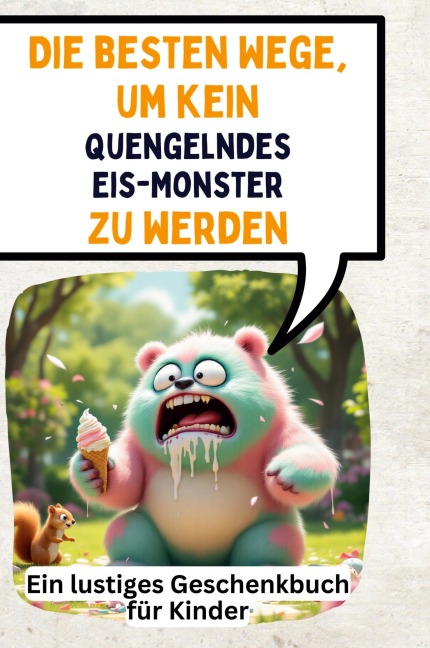 Die besten Wege, um kein quengelndes Eis-Monster zu werden - Sarah Krause