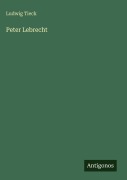 Cover-Bild zum Titel 'Peter Lebrecht' von 'Ludwig Tieck'