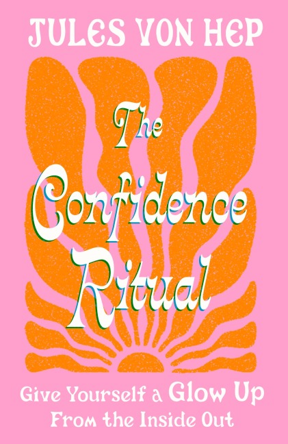 The Confidence Ritual - Jules von Hep