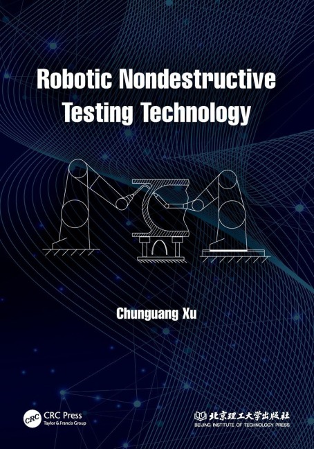 Robotic Nondestructive Testing Technology - Chunguang Xu