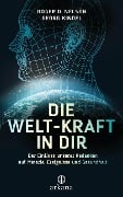 Die Welt-Kraft in dir - Roger D. Nelson, Georg Kindel