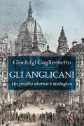 Cover-Bild zum Titel 'Gli Anglicani. Un profilo storico e teologico' von 'Gianluigi Gugliermetto'