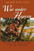 Cover-Bild zum Titel 'War Under Heaven' von 'Gregory Evans Dowd'