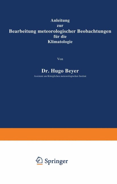 Anleitung zur Bearbeitung meteorologischer Beobachtungen für die Klimatologie - Hugo Meyer
