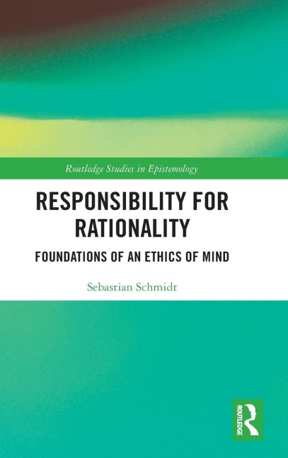 Responsibility for Rationality - Sebastian Schmidt