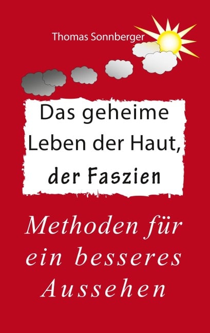 Das geheime Leben der Haut, der Faszien - Thomas Sonnberger