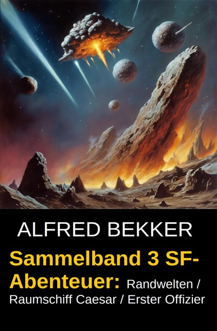 Sammelband 3 SF-Abenteuer: Randwelten / Raumschiff Caesar / Erster Offizier - Alfred Bekker