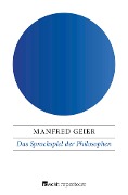 Cover-Bild zum Titel 'Das Sprachspiel der Philosophen' von 'Manfred Geier'