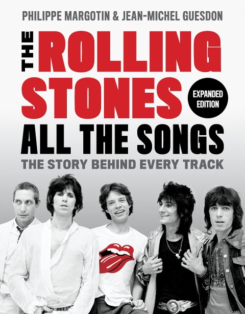 The Rolling Stones All the Songs Expanded Edition - Philippe Margotin, Jean-Michel Guesdon