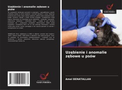 Cover-Bild zum Titel 'Uz¿bienie i anomalie z¿bowe u psów' von 'Amel Benatallah'