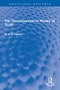 Cover-Bild zum Titel 'The Correspondence Theory of Truth' von 'D. J. O'Connor'