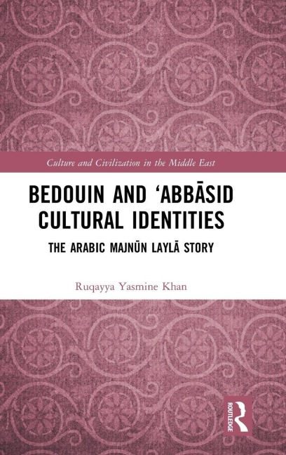 Bedouin and 'Abb¿sid Cultural Identities - Ruqayya Yasmine Khan