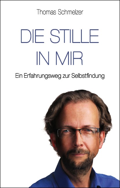 Die Stille in mir - Thomas Schmelzer