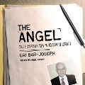 The Angel: The Egyptian Spy Who Saved Israel - Uri Bar-Joseph