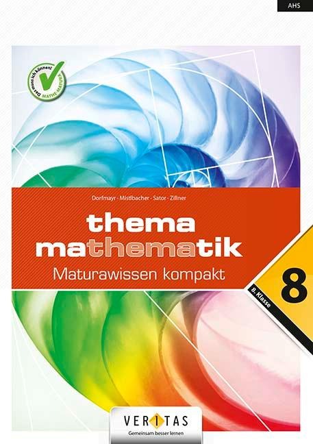 Thema Mathematik Oberstufe 8. Klasse. Maturawissen kompakt - Schulbuch - Anita Dorfmayr, August Mistlbacher, Katharina Sator, Michaela Zillner