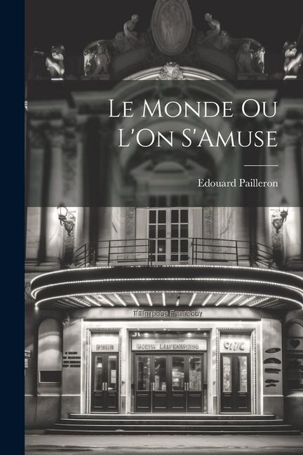Le Monde Ou L'On S'Amuse - Edouard Pailleron