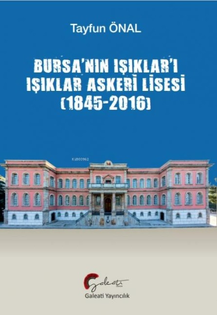 Bursanin Isiklari Isiklar Askeri Lisesi 1845-2016 - Tayfun Önal