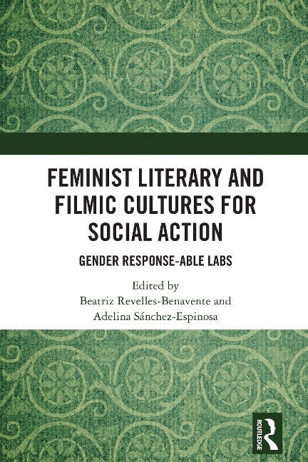 Feminist Literary and Filmic Cultures for Social Action - Beatriz Revelles-Benavente, Adelina Sánchez-Espinosa