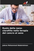 Cover-Bild zum Titel 'Ruolo della nano-clorofilla nella terapia del cancro al seno' von 'Jubran Mohammed Abdulrahman'