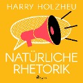 Cover-Bild zum Titel 'Natürliche Rhetorik' von 'Harry Holzheu'