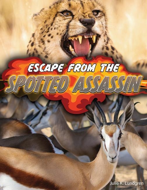 Escape from the Spotted Assassin - Julie K Lundgren