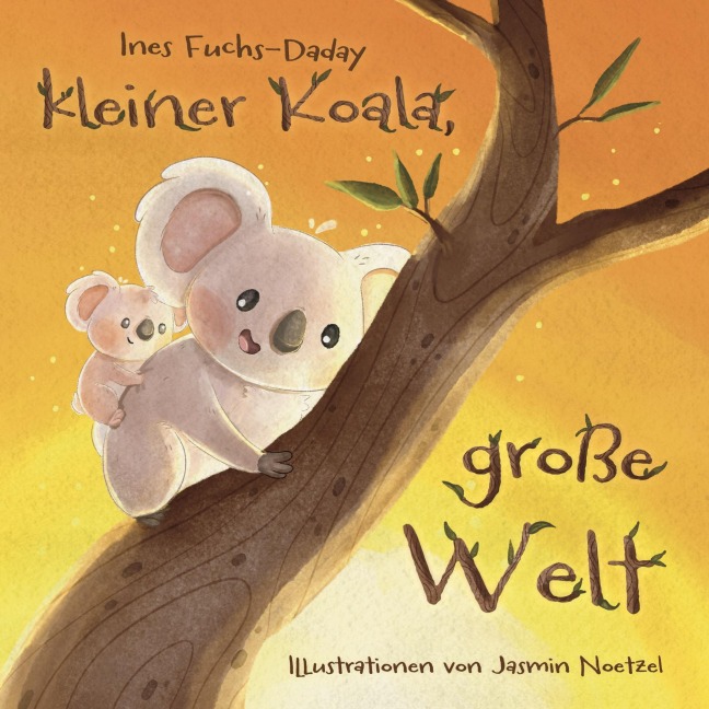 Kleiner Koala, große Welt - Ines Fuchs-Daday