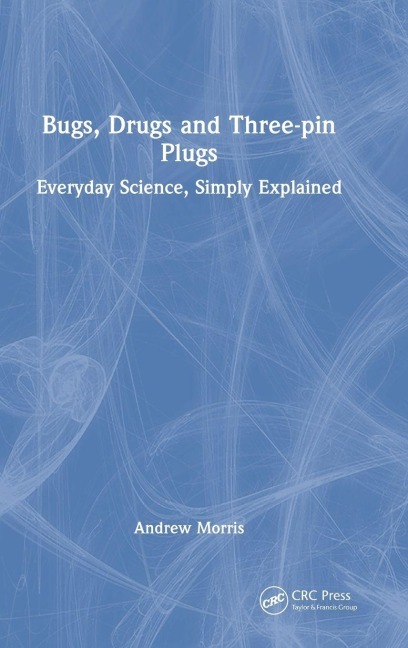 Bugs, Drugs and Three-pin Plugs - Andrew Morris