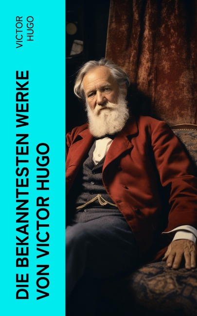 Die bekanntesten Werke von Victor Hugo - Victor Hugo