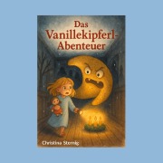 Cover-Bild zum Titel 'Das Vanillekipferl-Abenteuer' von 'Christina Sternig'