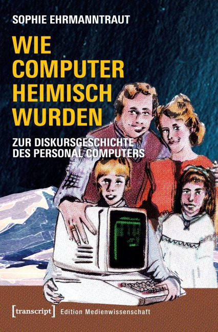 Wie Computer heimisch wurden - Sophie Ehrmanntraut