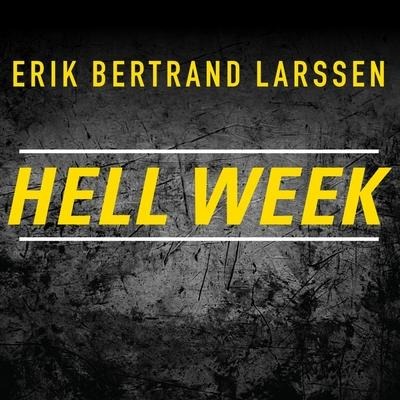 Hell Week: Seven Days to Be Your Best Self - Erik Bertrand Larssen