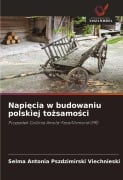 Cover-Bild zum Titel 'Napi¿cia w budowaniu polskiej to¿samo¿ci' von 'Selma Antonia Pszdzimirski Viechnieski'