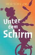 Cover-Bild zum Titel 'Unter dem Schirm' von 'Heidi Schilling'