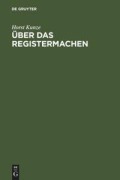 Cover-Bild zum Titel 'Über das Registermachen' von 'Horst Kunze'