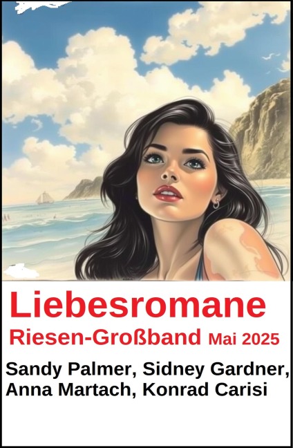 Liebesromane Riesen-Großband Mai 2025 - Sidney Gardner