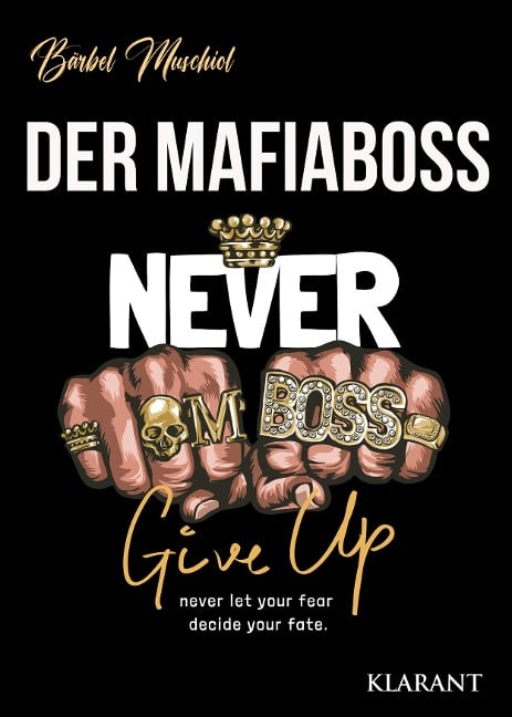 Der Mafiaboss. Never Give Up - Bärbel Muschiol