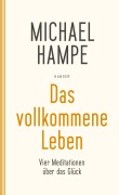 Cover-Bild zum Titel 'Das vollkommene Leben' von 'Michael Hampe'