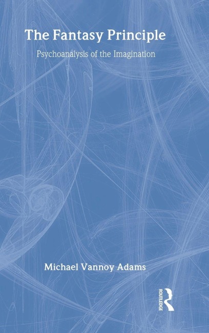 The Fantasy Principle - Michael Vannoy Adams