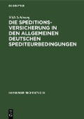 Die Speditionsversicherung in den Allgemeinen Deutschen Spediteurbedingungen - Willi Schiering