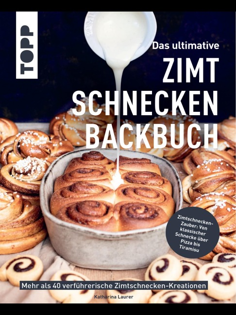 Das ultimative Zimtschnecken-Backbuch - Katharina Laurer