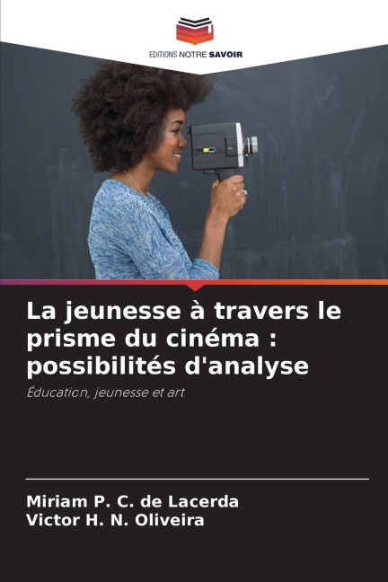 La jeunesse à travers le prisme du cinéma : possibilités d'analyse - Miriam P. C. de Lacerda, Victor H. N. Oliveira